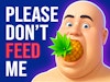Please Don't Feed Me